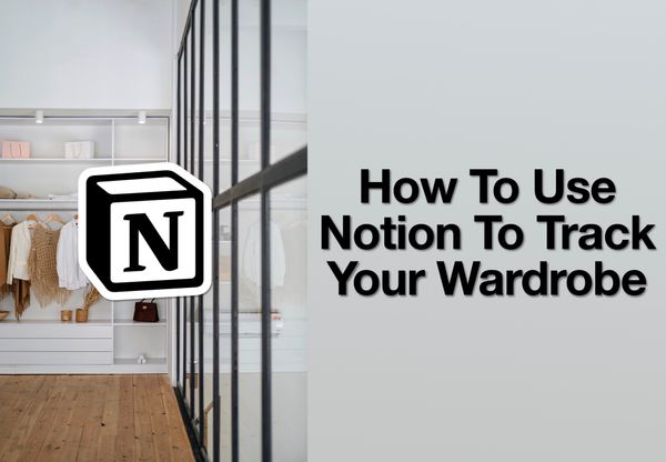 How To Use Notion To Track Your Wardrobe