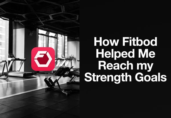 How Fitbod Helped Me Reach My Strength Goals